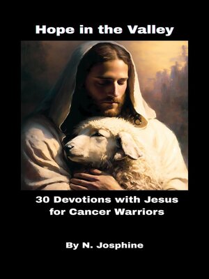 cover image of Hope in the Valley  30 Devotions with Jesus for Cancer Warriors